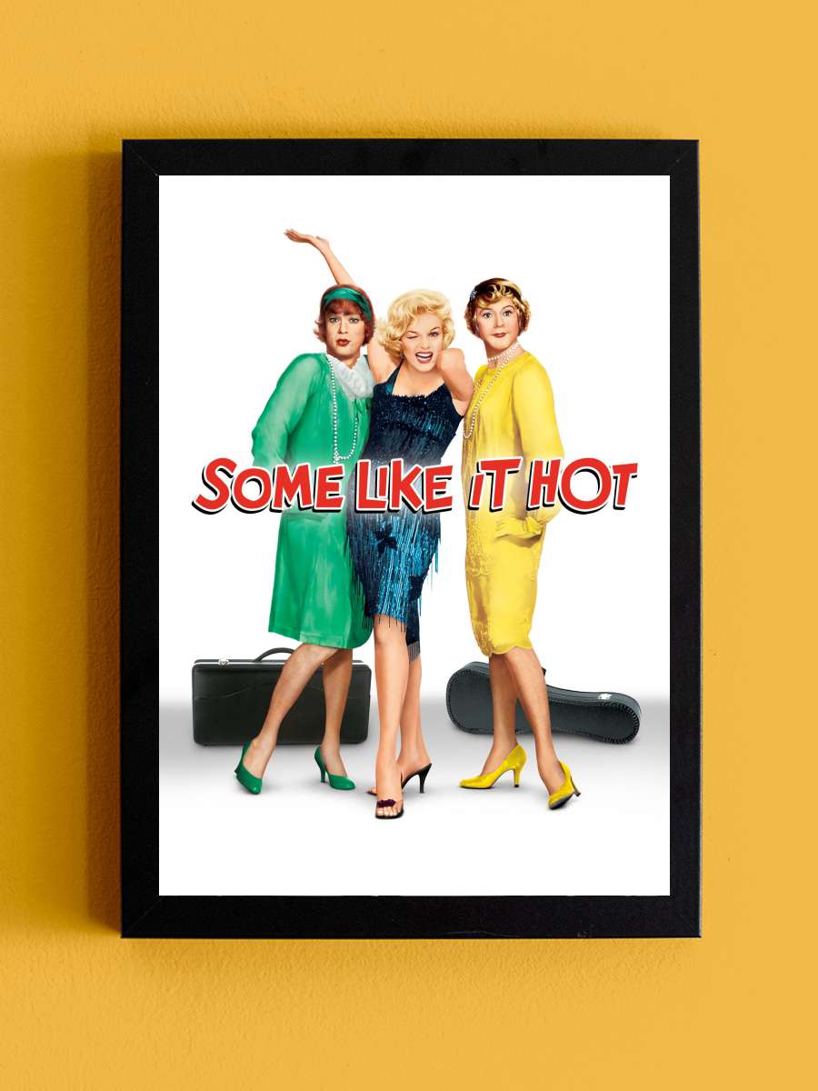 Bazıları Sıcak Sever - Some Like It Hot Film Tablo Siyah Çerçeveli Film Poster Afiş Tablo