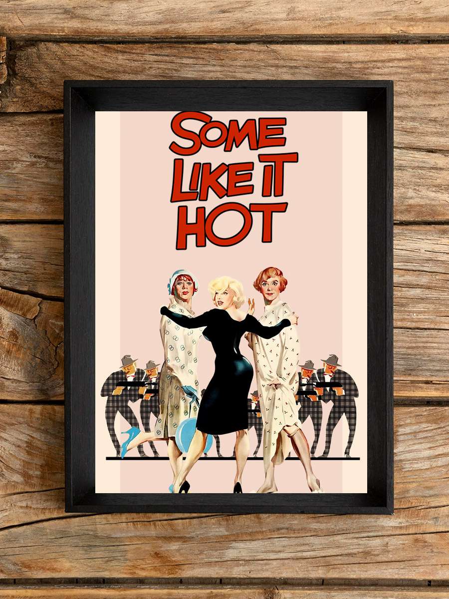 Bazıları Sıcak Sever - Some Like It Hot Film Tablo Siyah Çerçeveli Film Poster Afiş Tablo