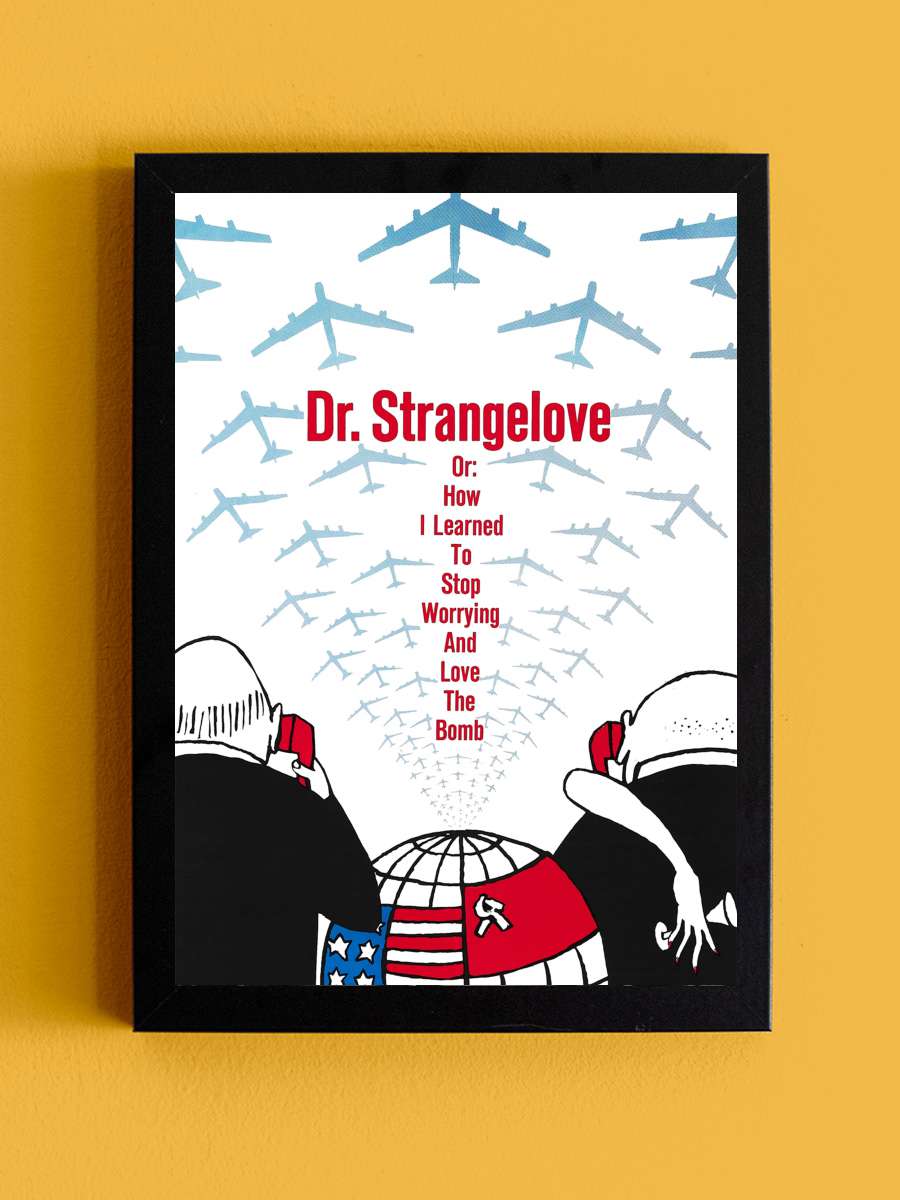 Dr. Garipaşk - Dr. Strangelove or: How I Learned to Stop Worrying and Love the Bomb Film Tablo Siyah Çerçeveli Film Poster Afiş Tablo