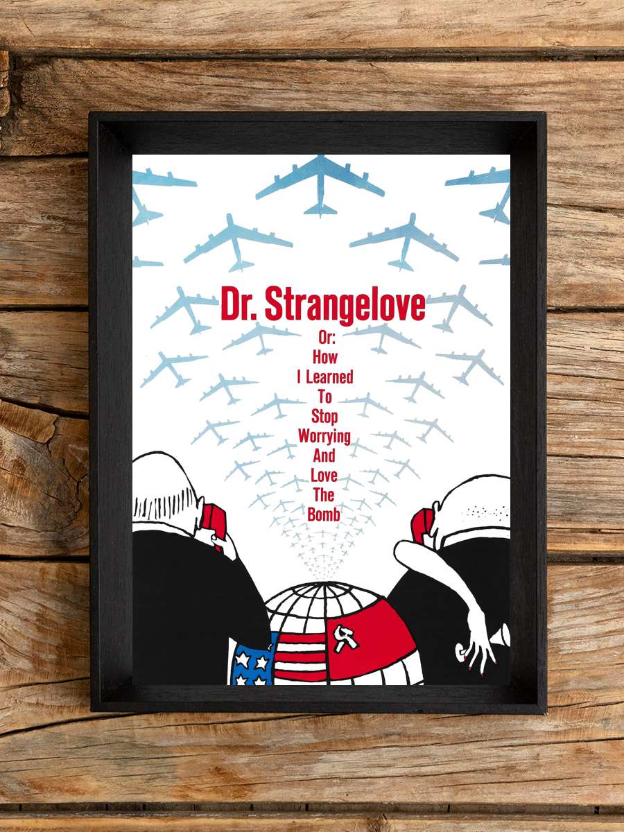 Dr. Garipaşk - Dr. Strangelove or: How I Learned to Stop Worrying and Love the Bomb Film Tablo Siyah Çerçeveli Film Poster Afiş Tablo