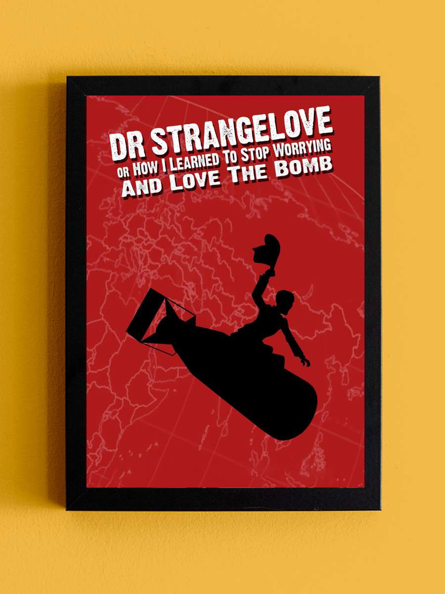 Dr. Garipaşk - Dr. Strangelove or: How I Learned to Stop Worrying and Love the Bomb Film Tablo Siyah Çerçeveli Film Poster Afiş Tablo