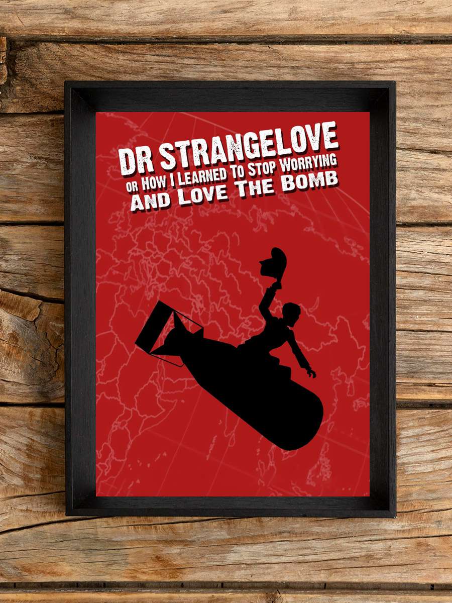 Dr. Garipaşk - Dr. Strangelove or: How I Learned to Stop Worrying and Love the Bomb Film Tablo Siyah Çerçeveli Film Poster Afiş Tablo