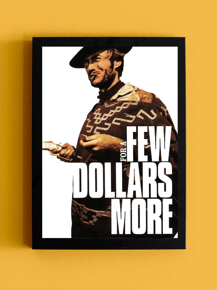 Bir Kaç Dolar İçin - Per qualche dollaro in più Film Tablo Siyah Çerçeveli Film Poster Afiş Tablo