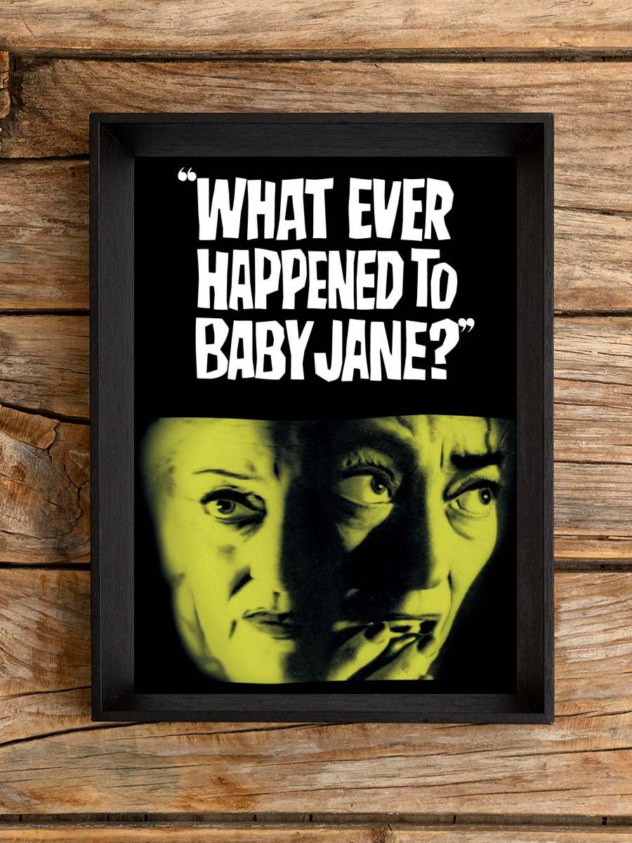 Küçük Bebeğe Ne Oldu? - What Ever Happened to Baby Jane? Film Tablo Siyah Çerçeveli Film Poster Afiş Tablo