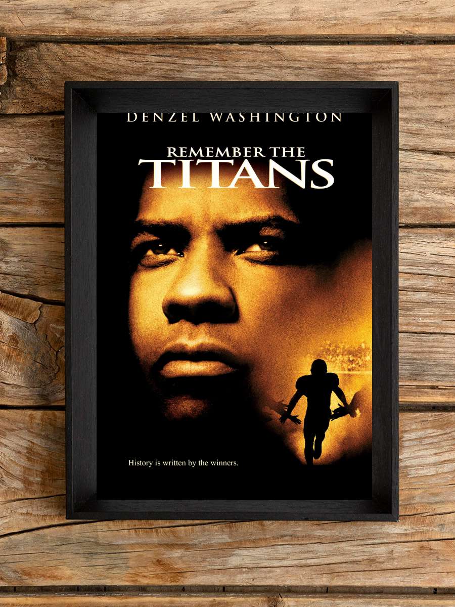 Unutulmaz Titanlar - Remember the Titans Film Tablo Siyah Çerçeveli Film Poster Afiş Tablo