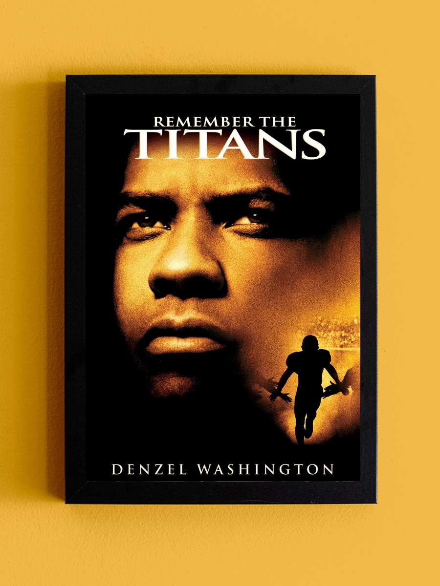 Unutulmaz Titanlar - Remember the Titans Film Tablo Siyah Çerçeveli Film Poster Afiş Tablo