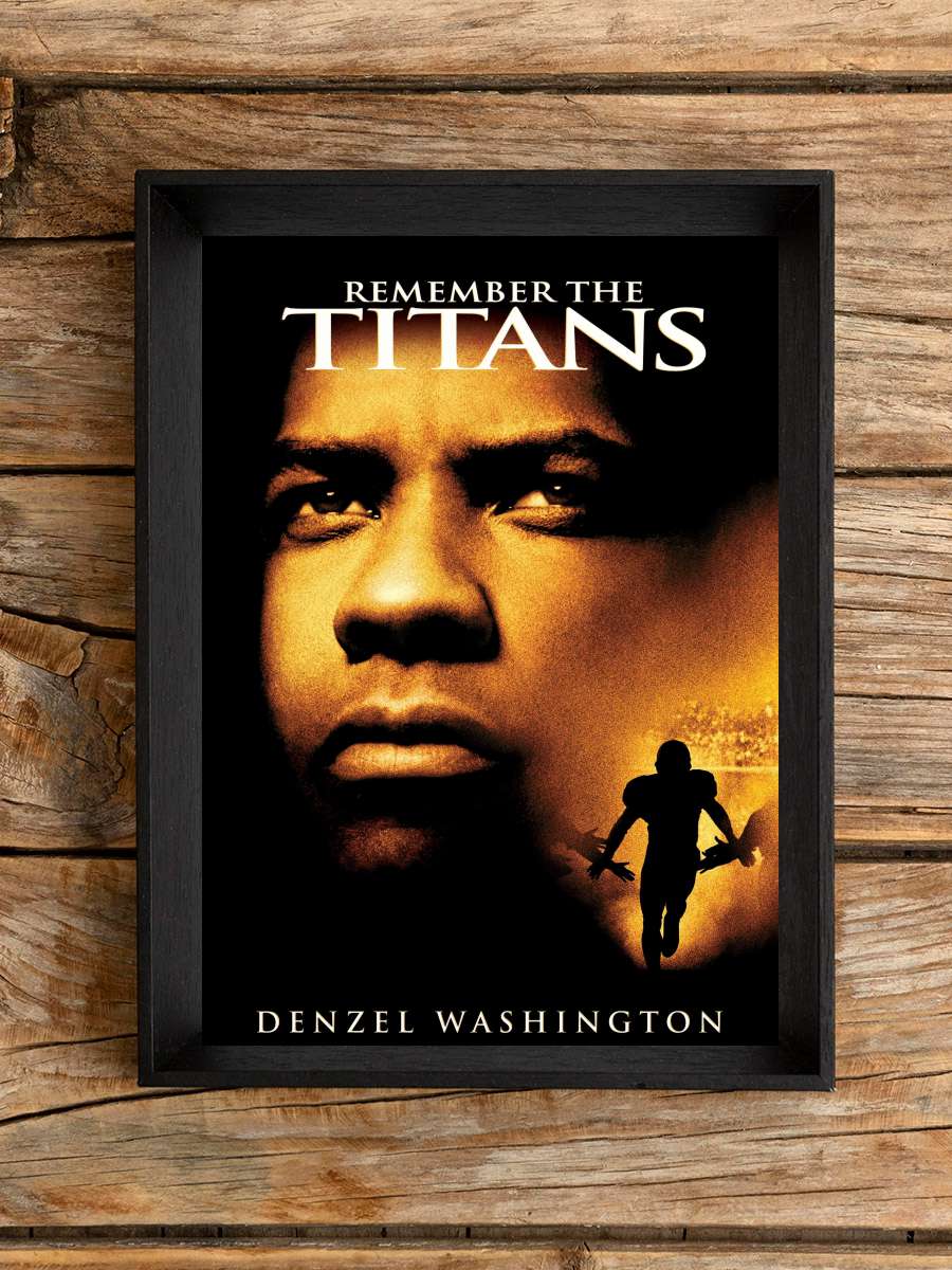 Unutulmaz Titanlar - Remember the Titans Film Tablo Siyah Çerçeveli Film Poster Afiş Tablo