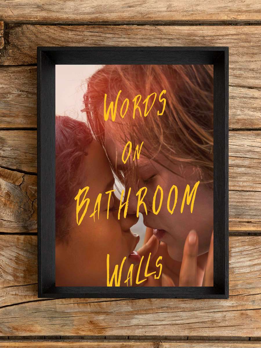 Banyo Duvarı Yazıları - Words on Bathroom Walls Film Tablo Siyah Çerçeveli Film Poster Afiş Tablo