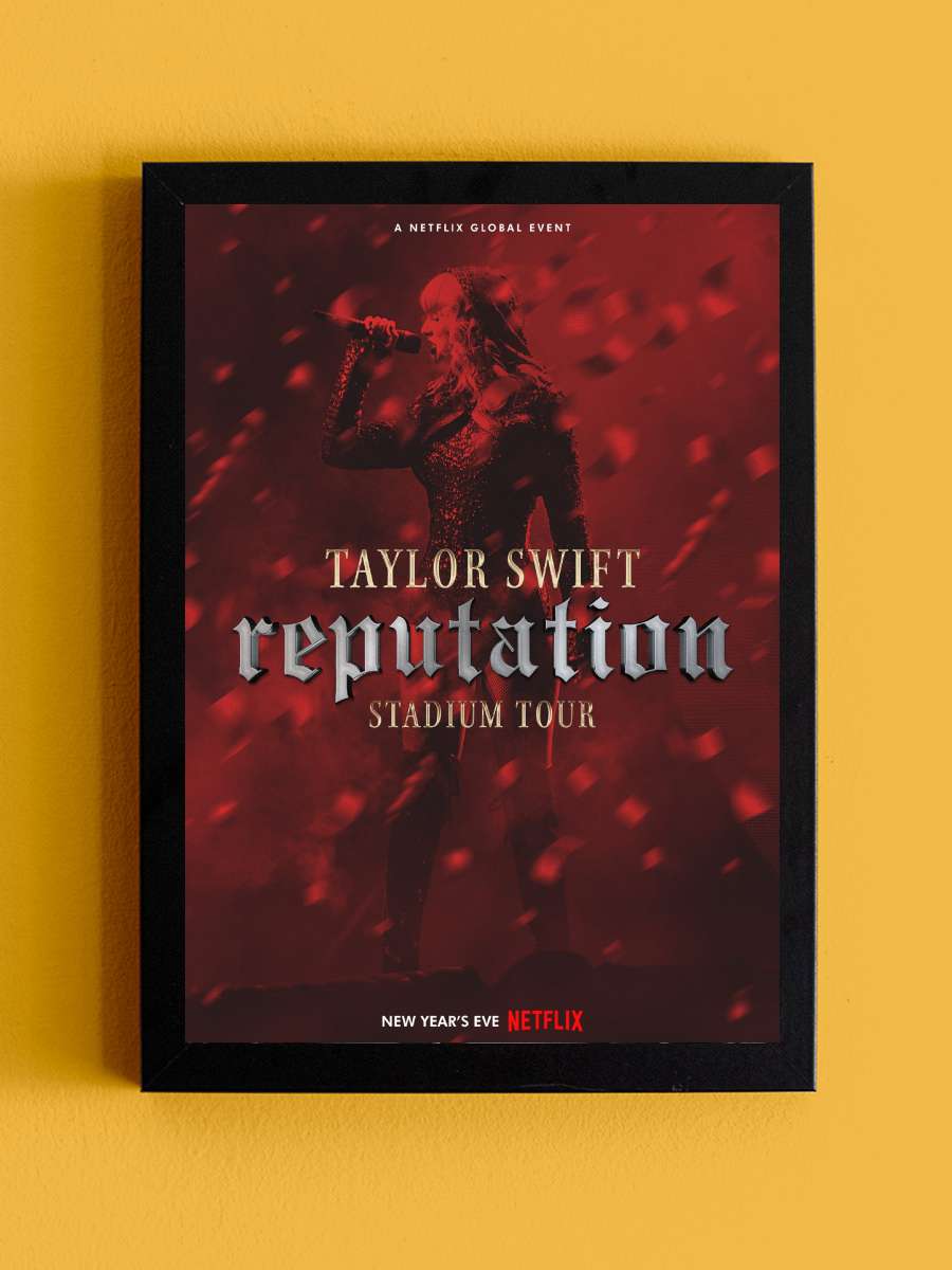 Taylor Swift: İtibar Stadyum Turu - Taylor Swift: Reputation Stadium Tour Film Tablo Siyah Çerçeveli Film Poster Afiş Tablo