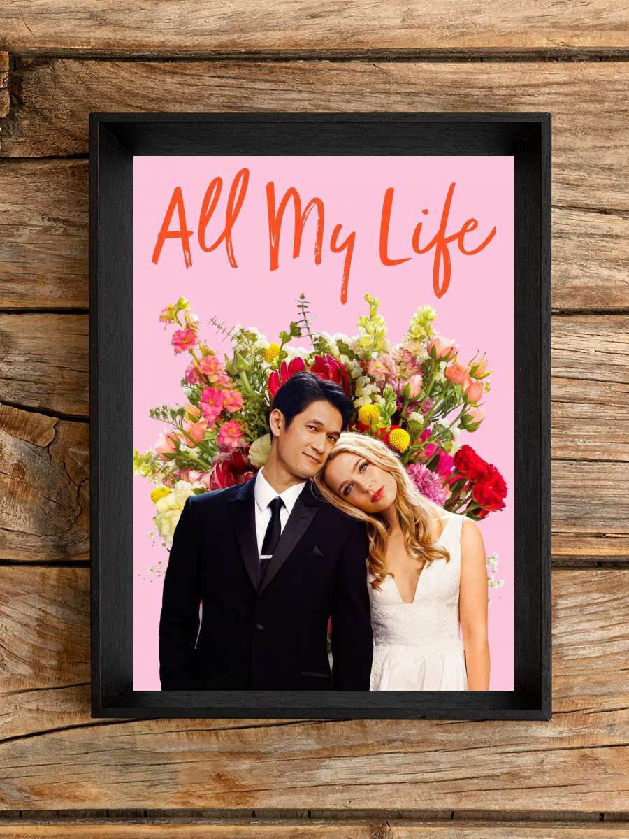 Şimdi ya da Asla - All My Life Film Tablo Siyah Çerçeveli Film Poster Afiş Tablo