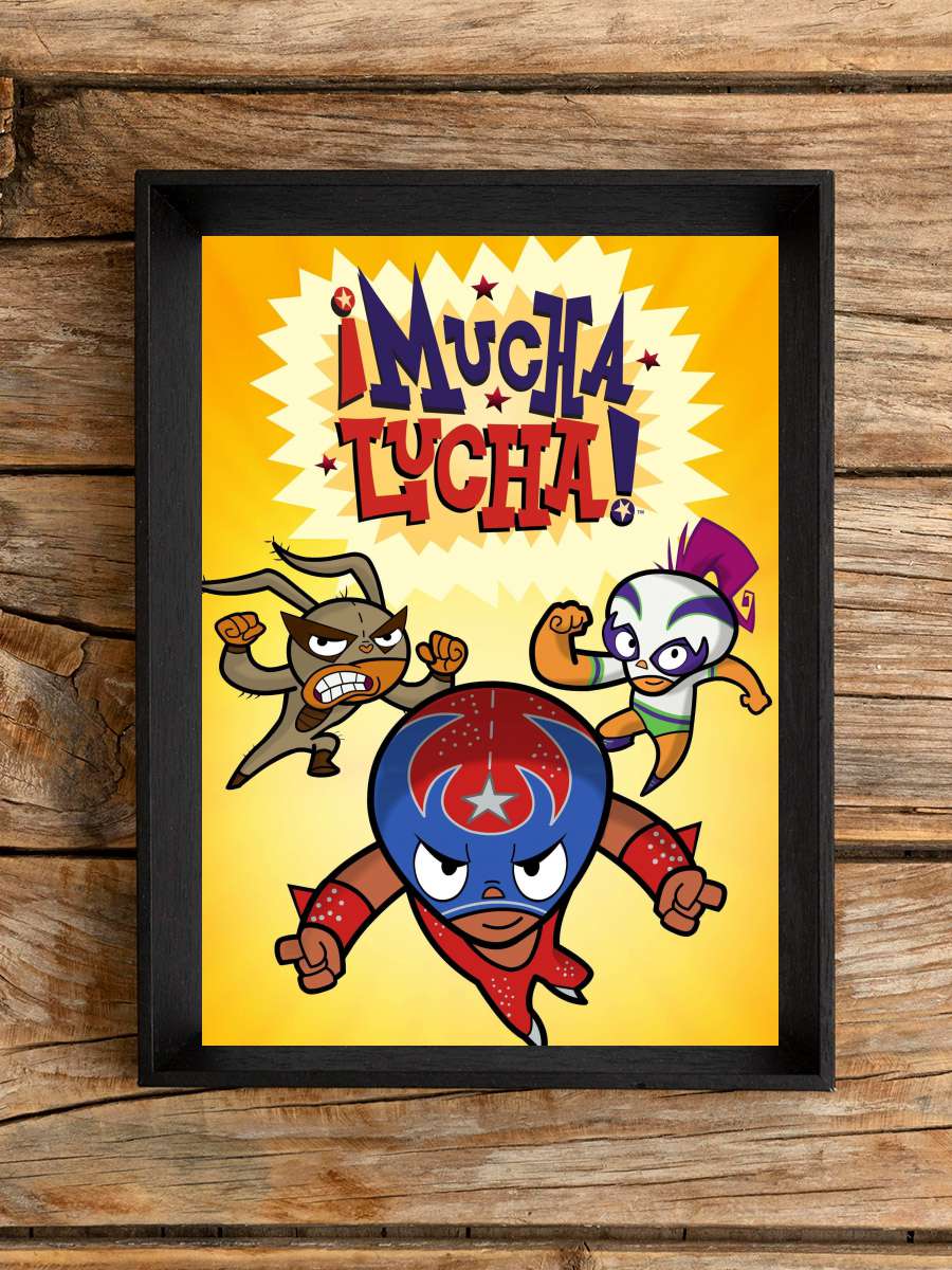 ¡Mucha Lucha! Dizi Tablo Siyah Çerçeveli Dizi Poster Duvar Tablo