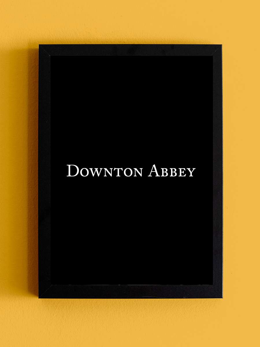 Downton Abbey Dizi Tablo Siyah Çerçeveli Dizi Poster Duvar Tablo