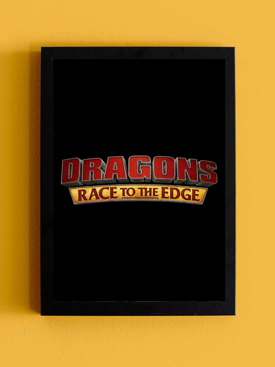 Ejderhalar: Sınırın Ötesinde - Dragons: Race to the Edge Dizi Tablo Siyah Çerçeveli Dizi Poster Duvar Tablo