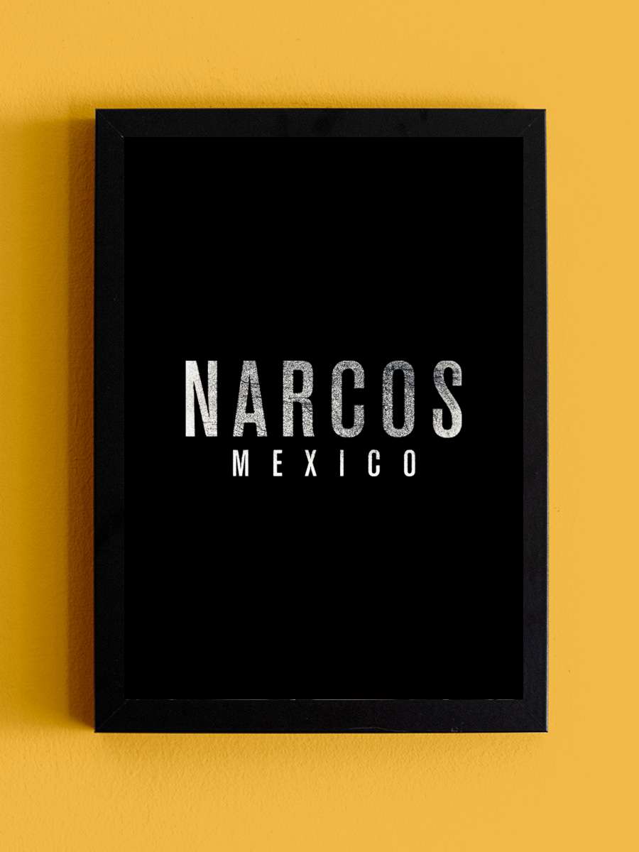 Narcos: Mexico Dizi Tablo Siyah Çerçeveli Dizi Poster Duvar Tablo