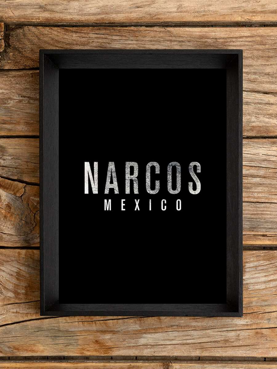 Narcos: Mexico Dizi Tablo Siyah Çerçeveli Dizi Poster Duvar Tablo