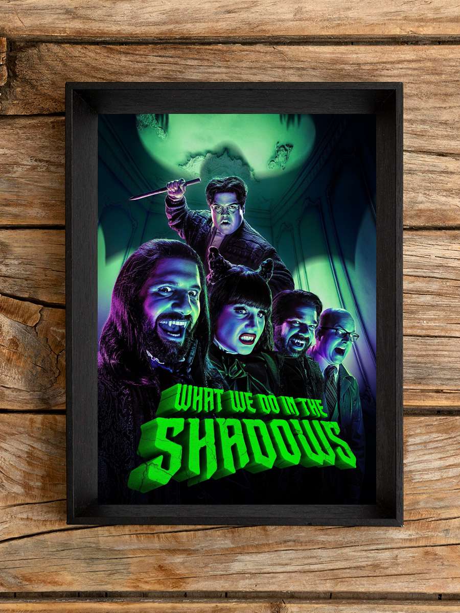 What We Do in the Shadows Dizi Tablo Siyah Çerçeveli Dizi Poster Duvar Tablo