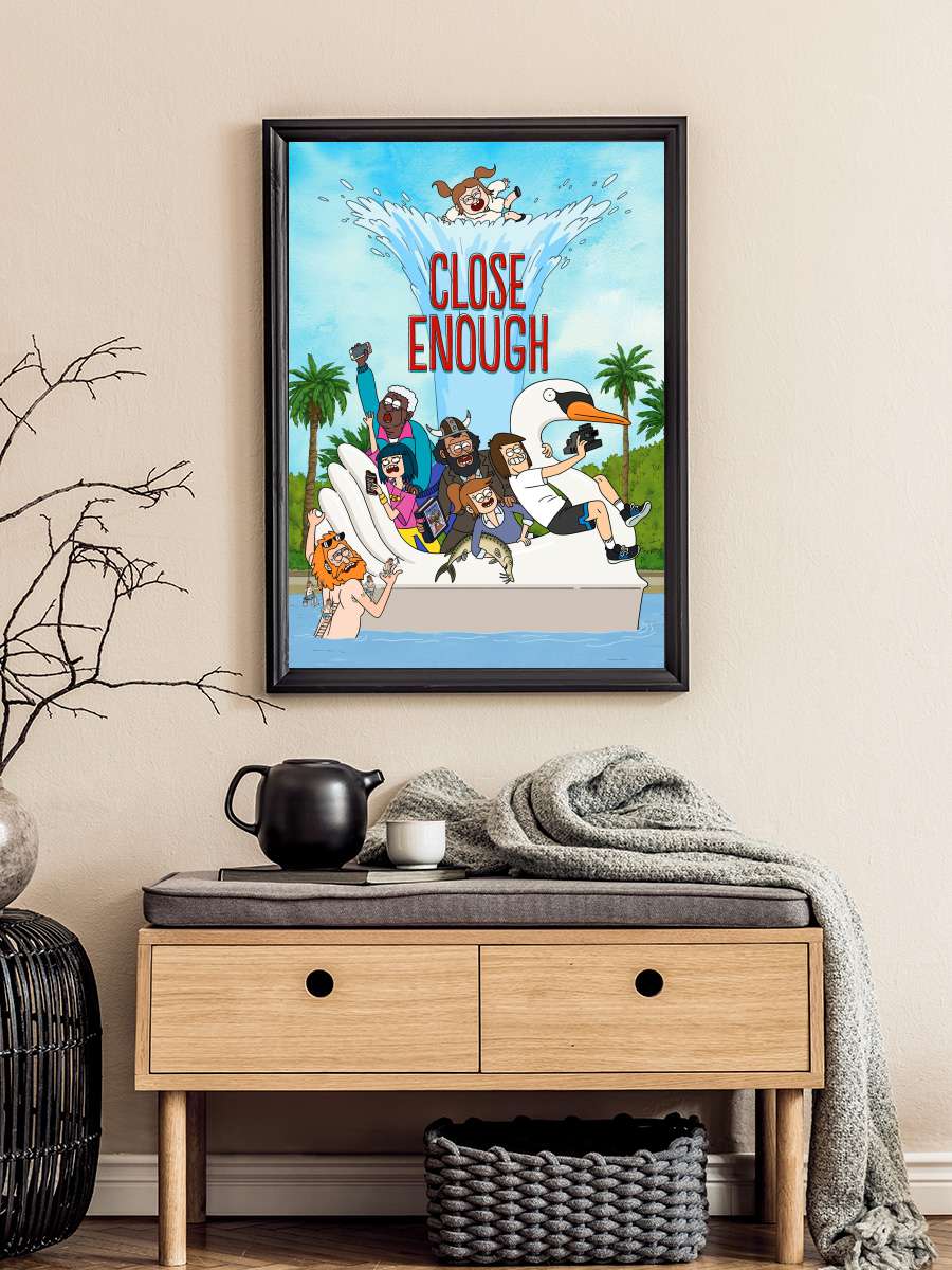 Close Enough Dizi Tablo Siyah Çerçeveli Dizi Poster Duvar Tablo