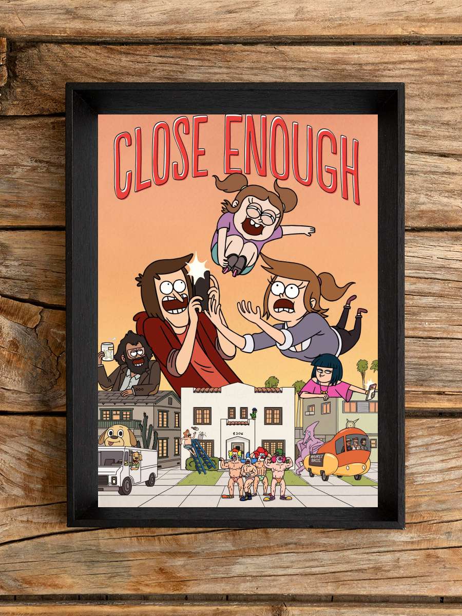 Close Enough Dizi Tablo Siyah Çerçeveli Dizi Poster Duvar Tablo