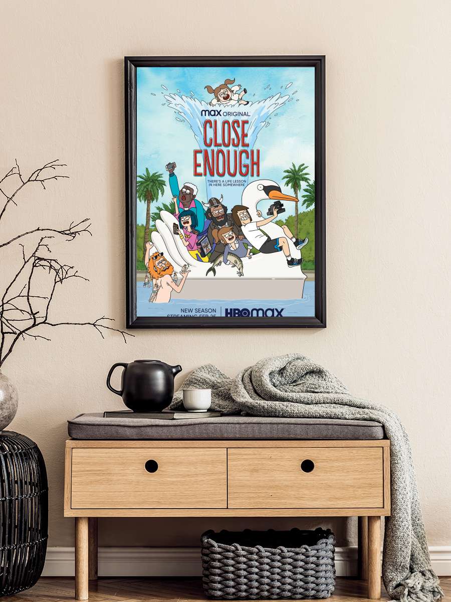 Close Enough Dizi Tablo Siyah Çerçeveli Dizi Poster Duvar Tablo