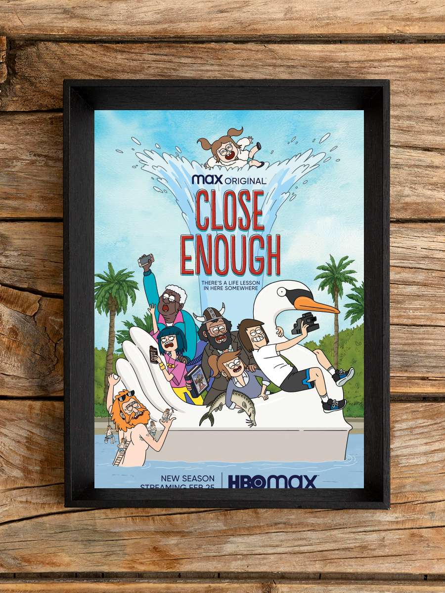 Close Enough Dizi Tablo Siyah Çerçeveli Dizi Poster Duvar Tablo