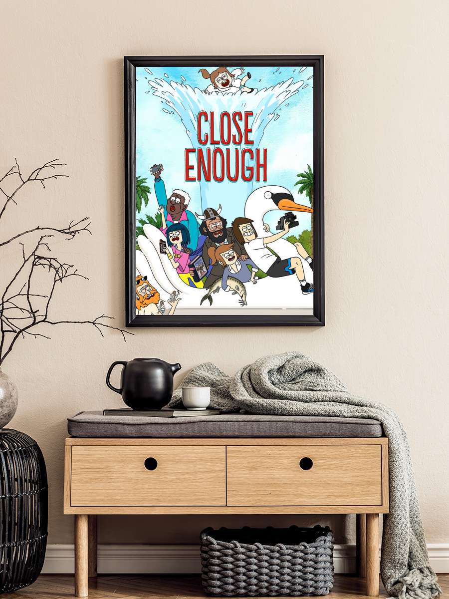 Close Enough Dizi Tablo Siyah Çerçeveli Dizi Poster Duvar Tablo