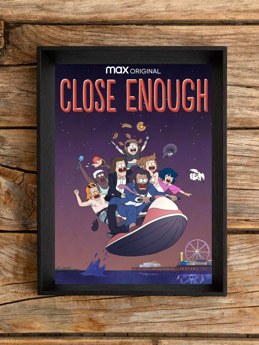 Close Enough Dizi Tablo Siyah Çerçeveli Dizi Poster Duvar Tablo