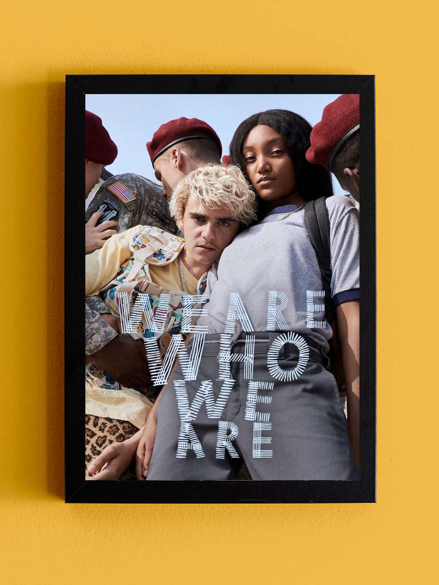 We Are Who We Are Dizi Tablo Siyah Çerçeveli Dizi Poster Duvar Tablo