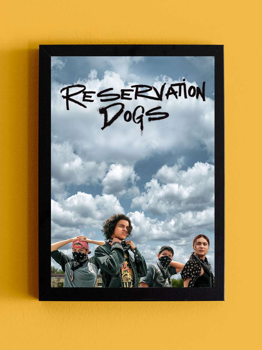 Reservation Dogs Dizi Tablo Siyah Çerçeveli Dizi Poster Duvar Tablo