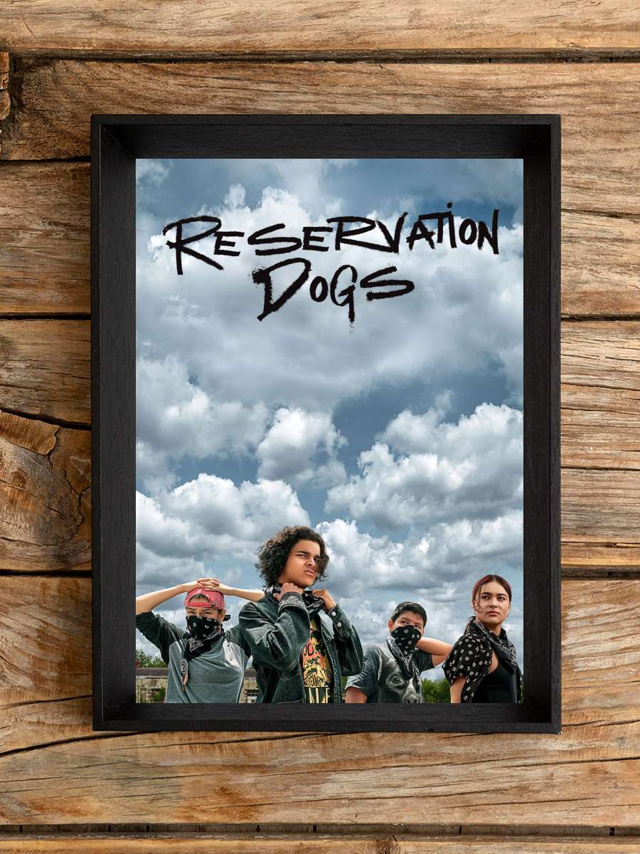 Reservation Dogs Dizi Tablo Siyah Çerçeveli Dizi Poster Duvar Tablo