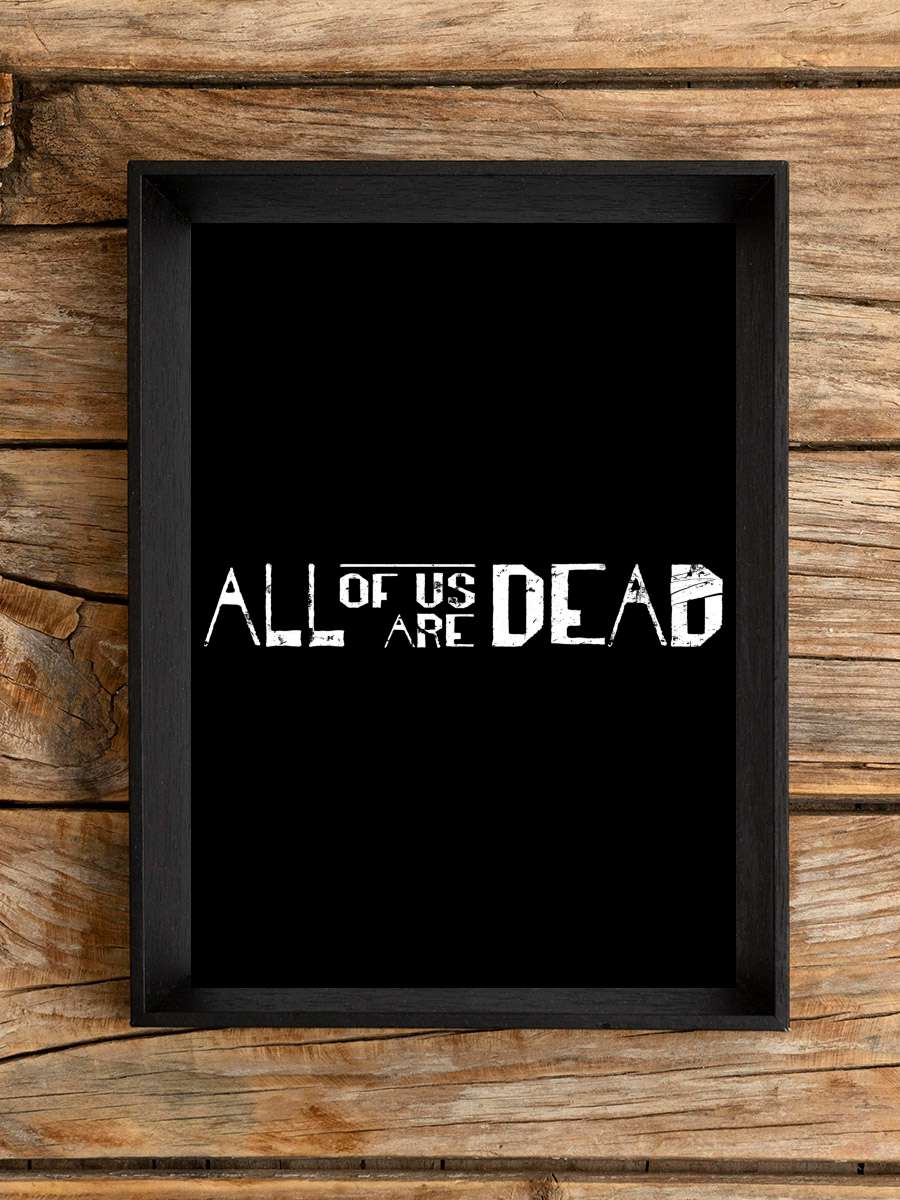 All of Us Are Dead - 지금 우리 학교는 Dizi Tablo Siyah Çerçeveli Dizi Poster Duvar Tablo