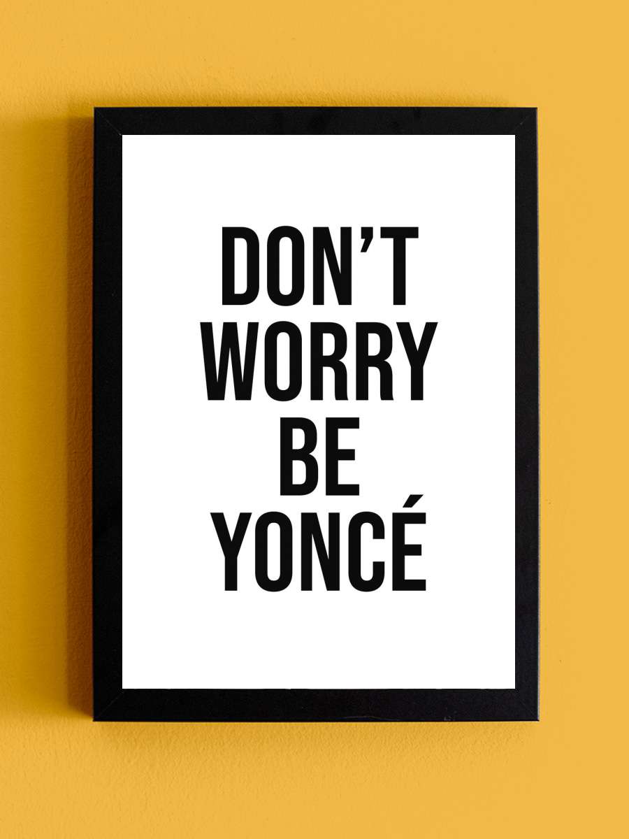 dont worry beyonce Müzik Poster Tablo Siyah Çerçeveli Yüksek Kalite Müzik Duvar Tablo