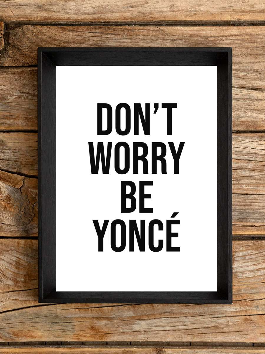 dont worry beyonce Müzik Poster Tablo Siyah Çerçeveli Yüksek Kalite Müzik Duvar Tablo