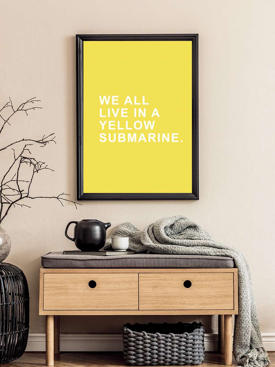 We all live in a yellow… yellow submarine Müzik Poster Tablo Siyah Çerçeveli Yüksek Kalite Müzik Duvar Tablo