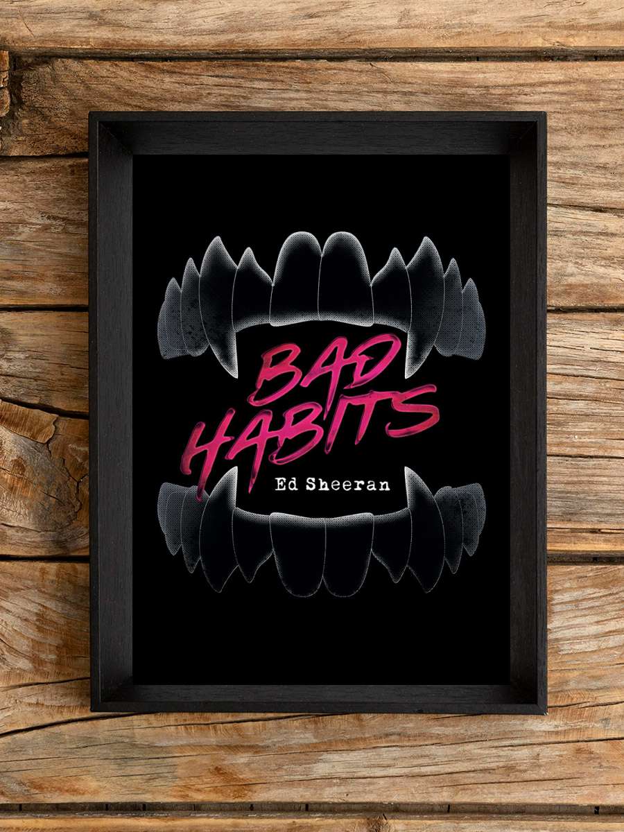 Ed Sheeran - Bad Habits Müzik Poster Tablo Siyah Çerçeveli Yüksek Kalite Müzik Duvar Tablo