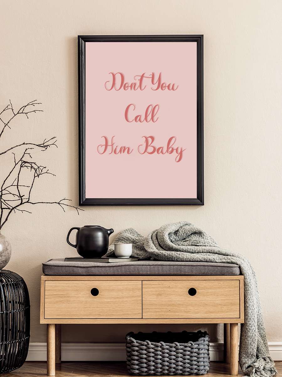 Don't you call him baby Müzik Poster Tablo Siyah Çerçeveli Yüksek Kalite Müzik Duvar Tablo