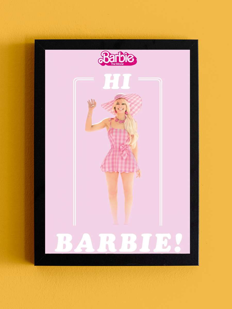 Barbie Movie - Hi Film Poster Tablo Siyah Çerçeveli Yüksek Kalite Film Duvar Tablo