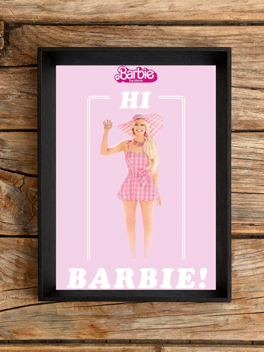 Barbie Movie - Hi Film Poster Tablo Siyah Çerçeveli Yüksek Kalite Film Duvar Tablo