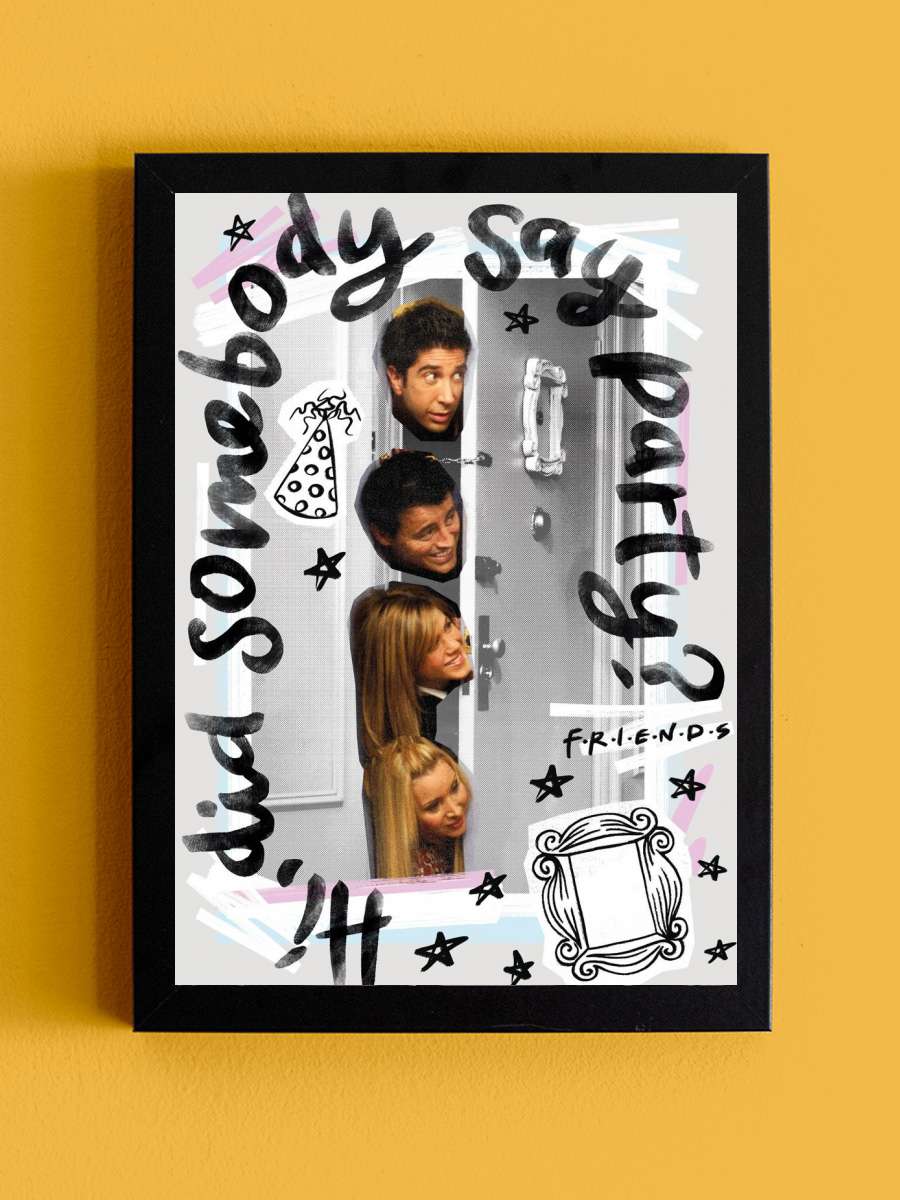 Friends - Party Film Poster Tablo Siyah Çerçeveli Yüksek Kalite Film Duvar Tablo