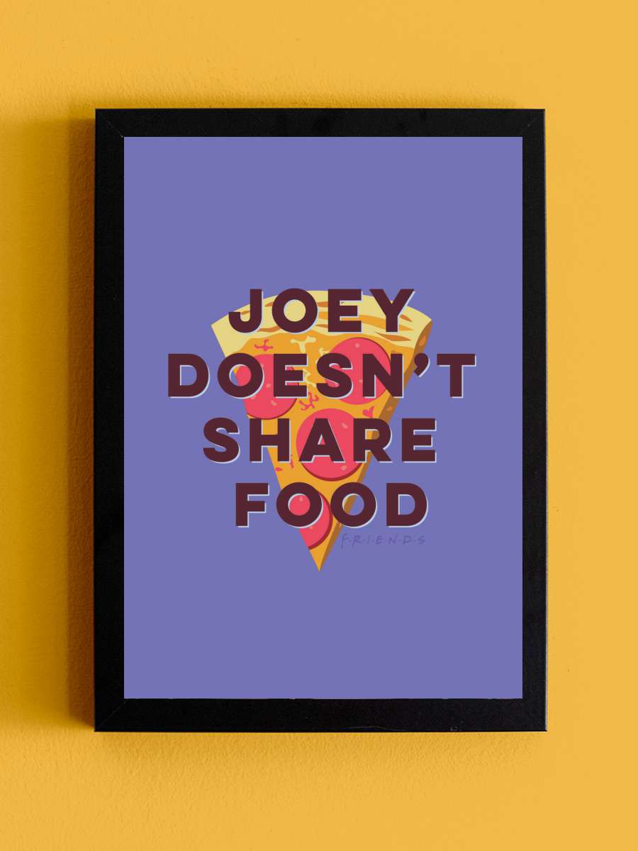 Friends - Joey doesn't share… share food Film Poster Tablo Siyah Çerçeveli Yüksek Kalite Film Duvar Tablo