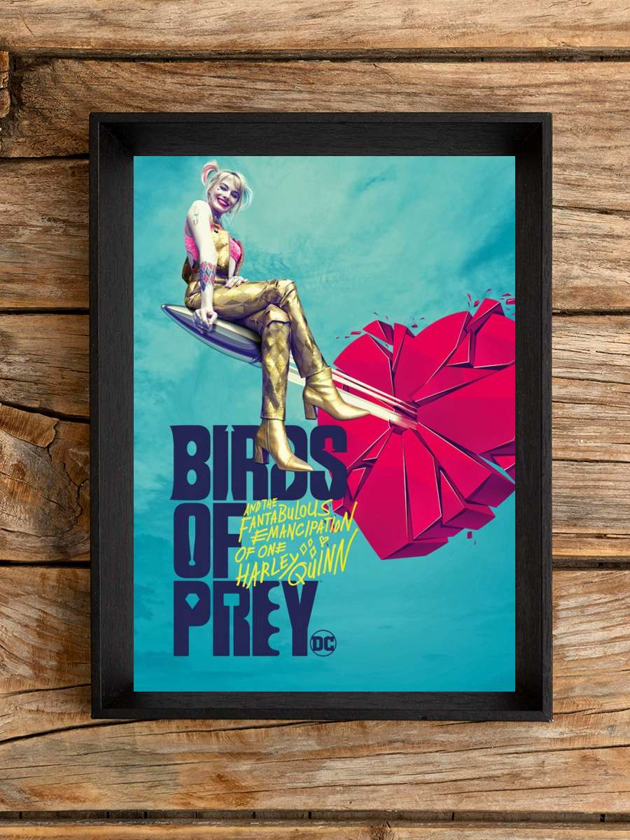 Birds Of Prey - Broken Heart Film Poster Tablo Siyah Çerçeveli Yüksek Kalite Film Duvar Tablo