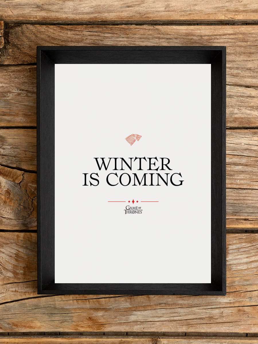 Game of Thrones - Winter is… is coming Film Poster Tablo Siyah Çerçeveli Yüksek Kalite Film Duvar Tablo