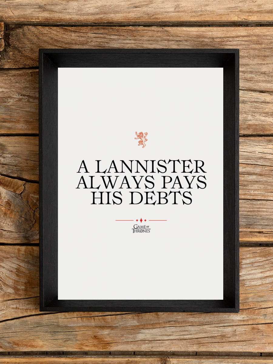 Game of Thrones - A Lannister… Lannister always pays Film Poster Tablo Siyah Çerçeveli Yüksek Kalite Film Duvar Tablo