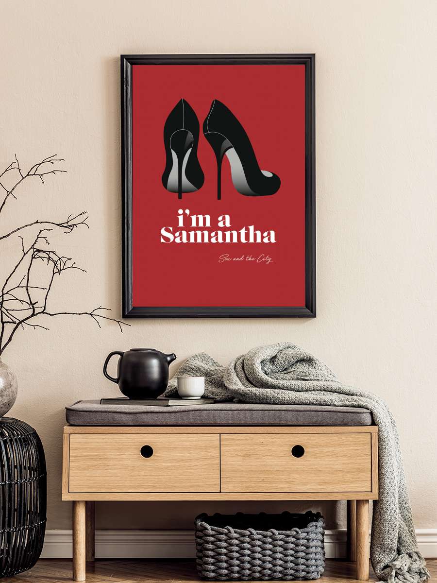 Sex and The City - Im a Samantha Film Poster Tablo Siyah Çerçeveli Yüksek Kalite Film Duvar Tablo