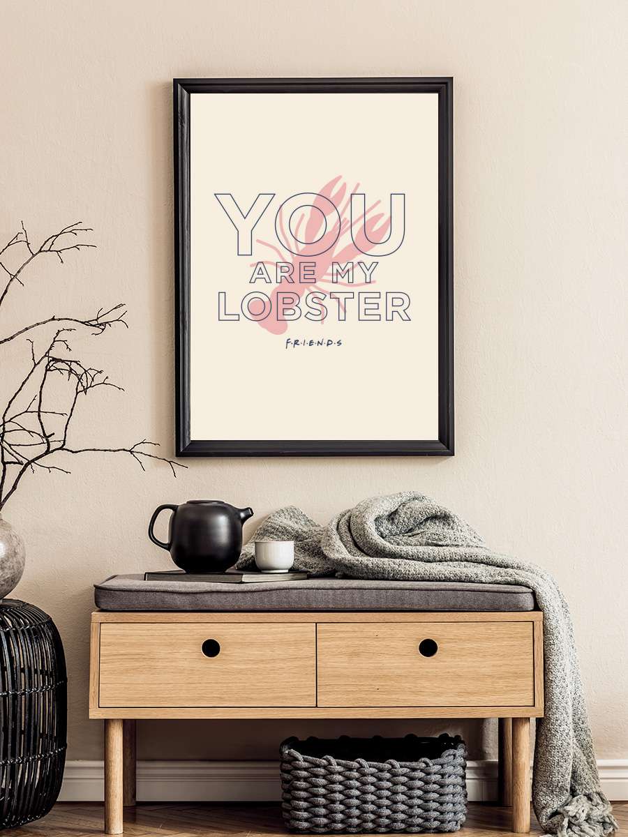 Friends - You're my lobster Film Poster Tablo Siyah Çerçeveli Yüksek Kalite Film Duvar Tablo