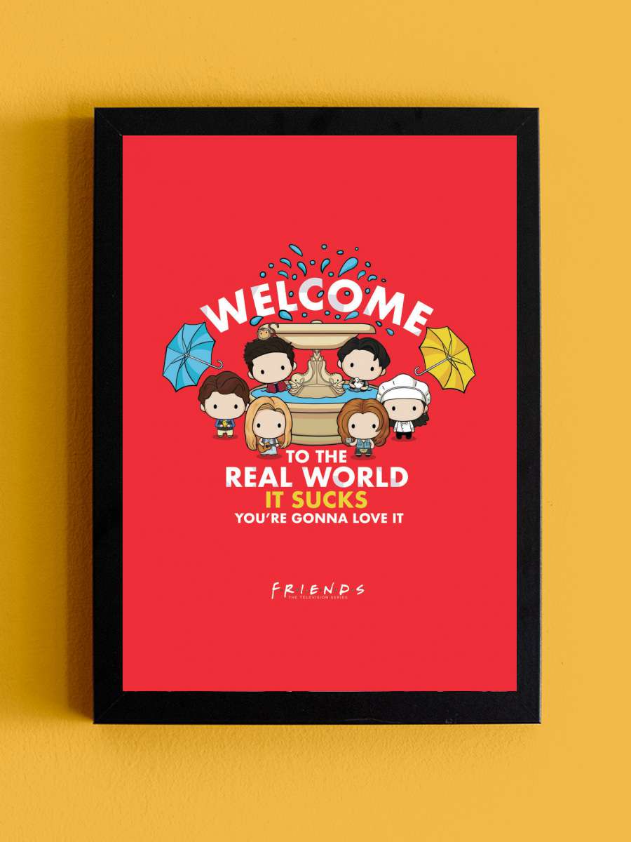 Friends - Welcome to the real… real world Film Poster Tablo Siyah Çerçeveli Yüksek Kalite Film Duvar Tablo