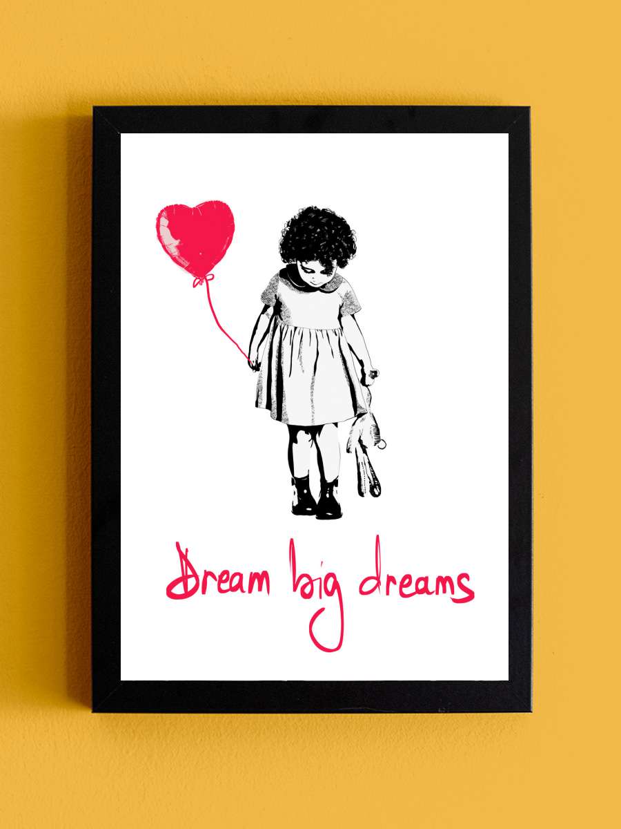 Dream Big Dreams Sanatsal Modern Tablo Siyah Çerçeveli Poster Modern Duvar Tablo