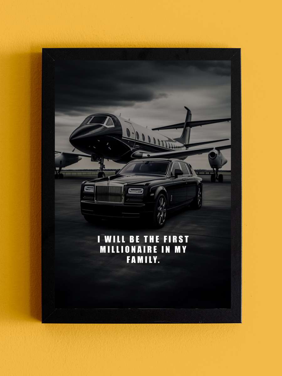 Motivation - I will be the… the first millionaire in my… Araba Tablo Siyah Çerçeveli Araba Poster Duvar Tablo