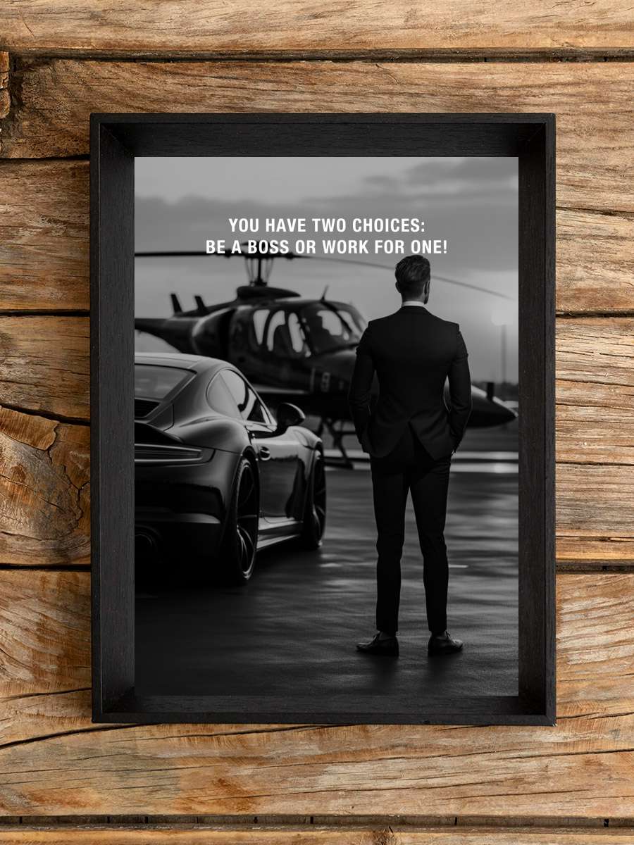 Motivation - You have two… two choices be a boss or work… Araba Tablo Siyah Çerçeveli Araba Poster Duvar Tablo