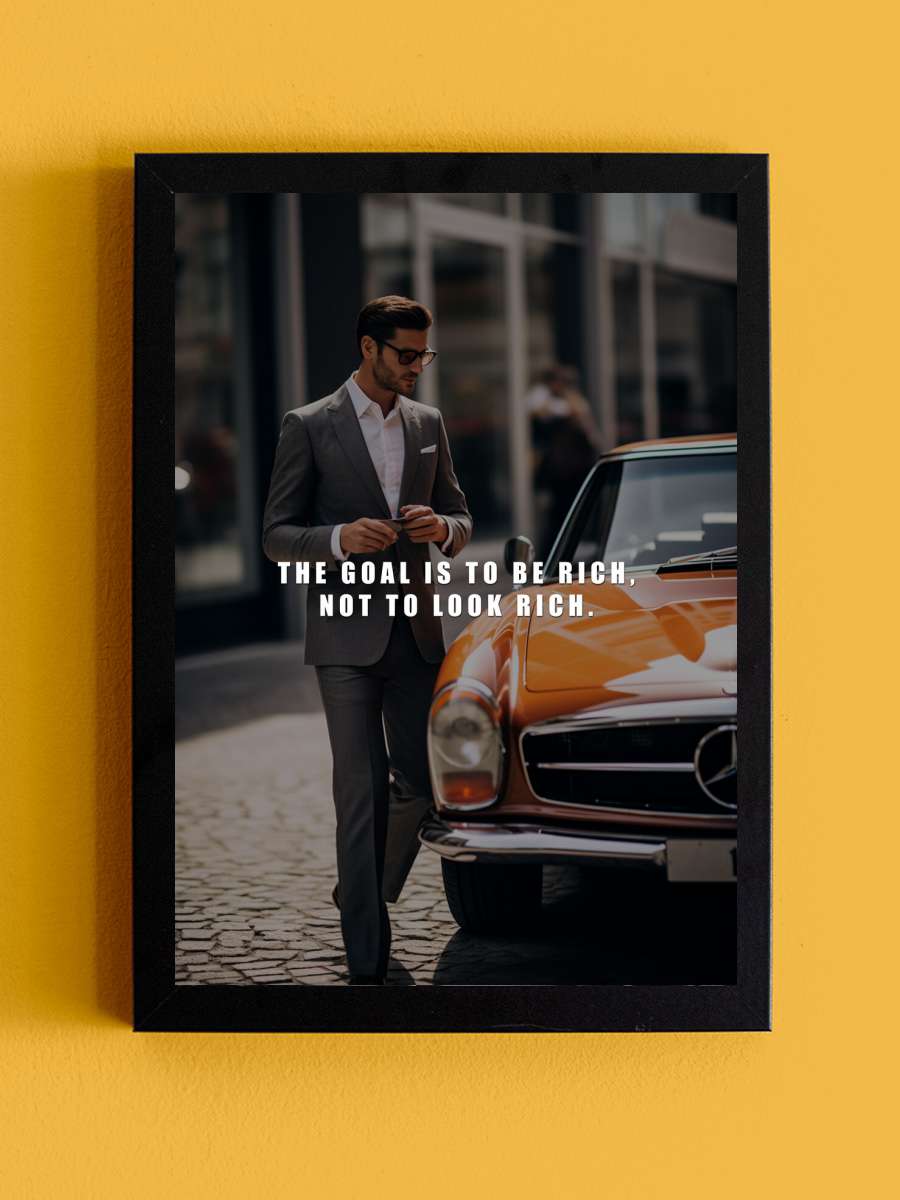 Motivation - the goal is to be… be rich, not look rich Araba Tablo Siyah Çerçeveli Araba Poster Duvar Tablo