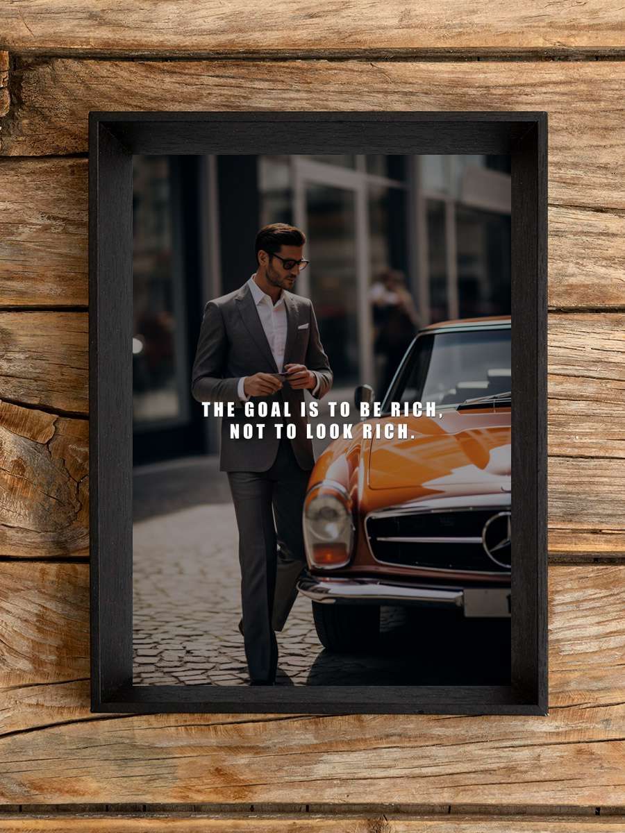 Motivation - the goal is to be… be rich, not look rich Araba Tablo Siyah Çerçeveli Araba Poster Duvar Tablo